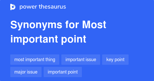 most-important-point-synonyms-465-words-and-phrases-for-most