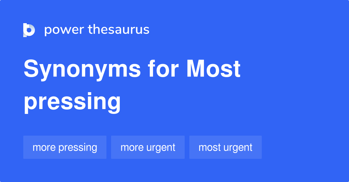 most-pressing-synonyms-133-words-and-phrases-for-most-pressing