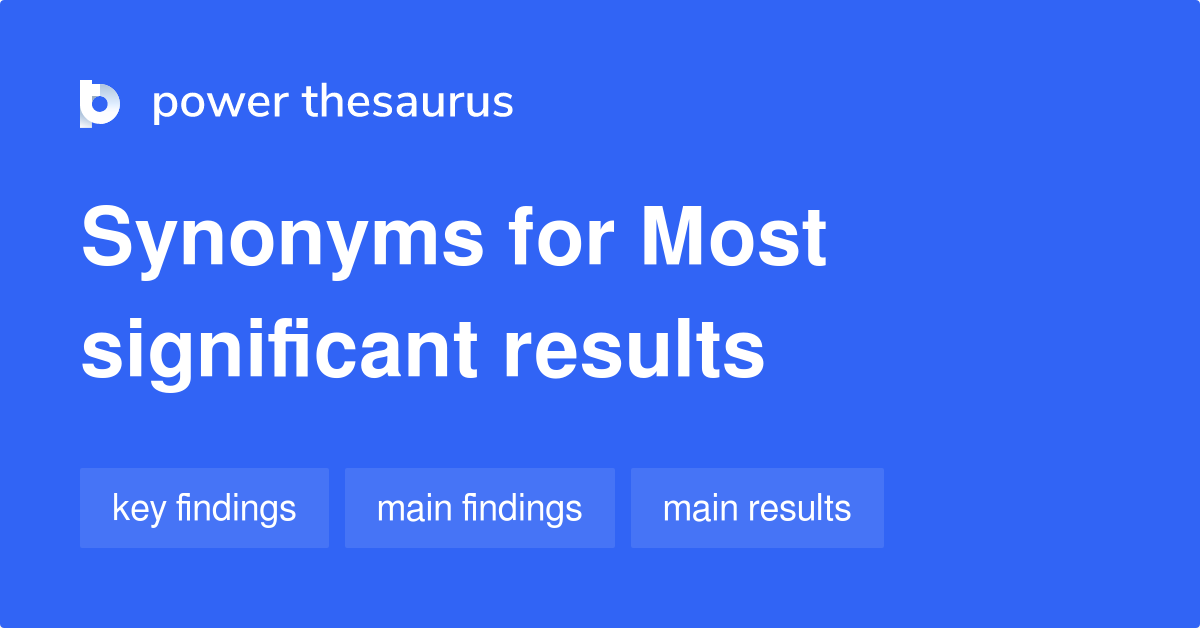 most-significant-results-synonyms-37-words-and-phrases-for-most