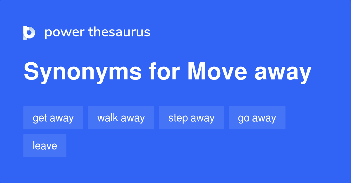 move-away-synonyms-625-words-and-phrases-for-move-away