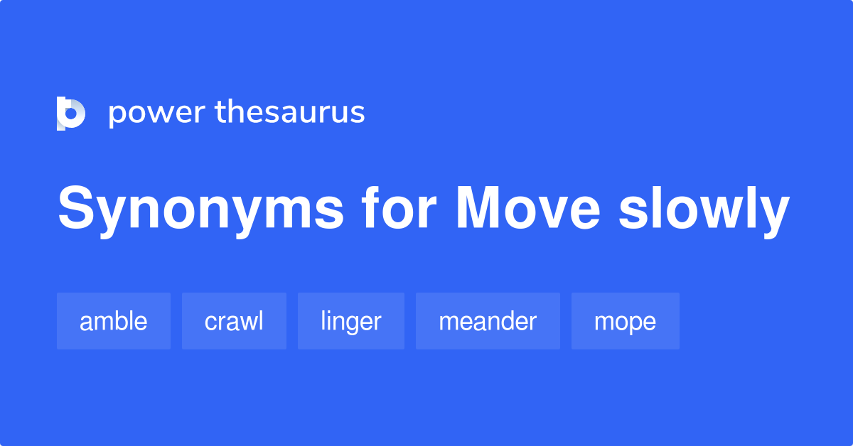 move-slowly-synonyms-350-words-and-phrases-for-move-slowly