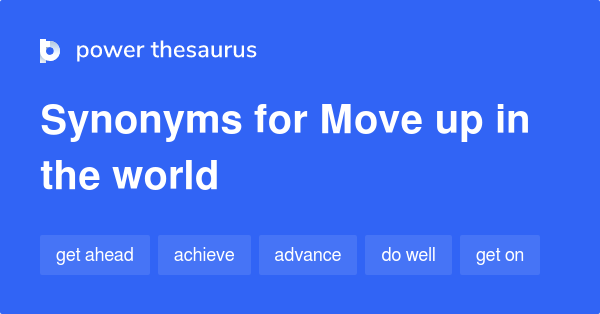 move-up-in-the-world-synonyms-74-words-and-phrases-for-move-up-in-the-world