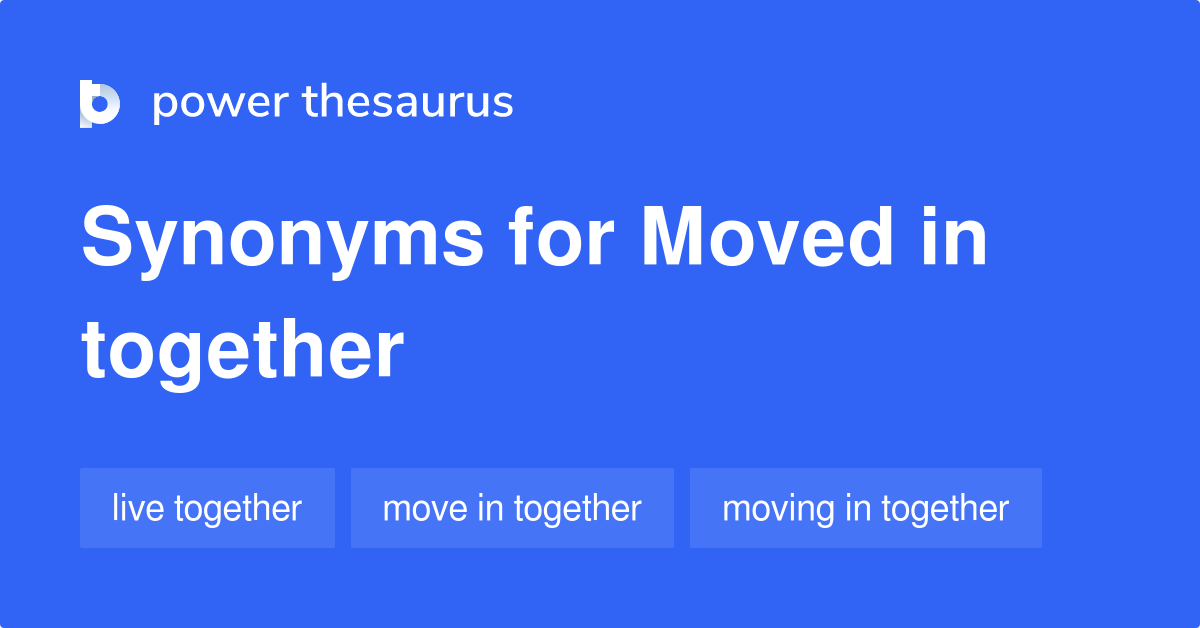 moved-in-together-synonyms-35-words-and-phrases-for-moved-in-together