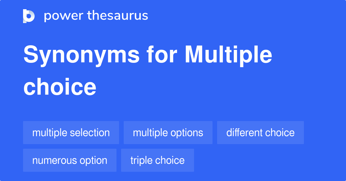 Multiple Choice synonyms 62 Words and Phrases for Multiple Choice