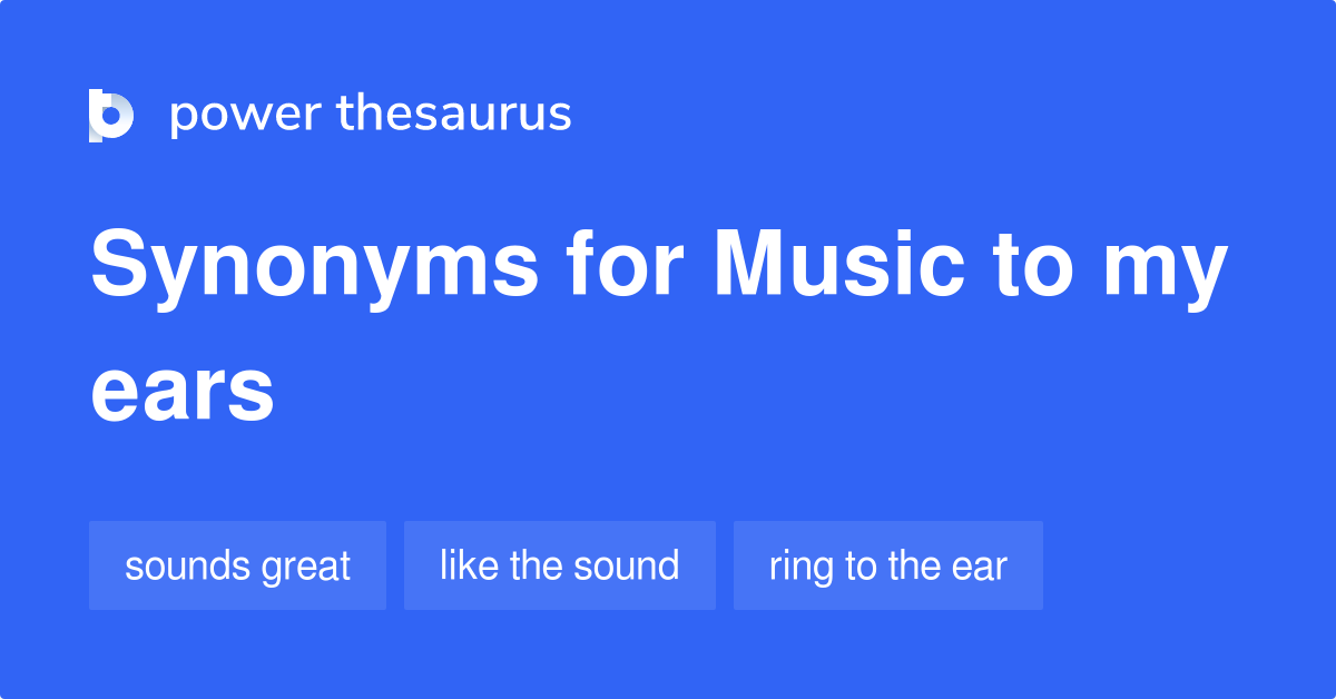 music-to-my-ears-synonyms-17-words-and-phrases-for-music-to-my-ears