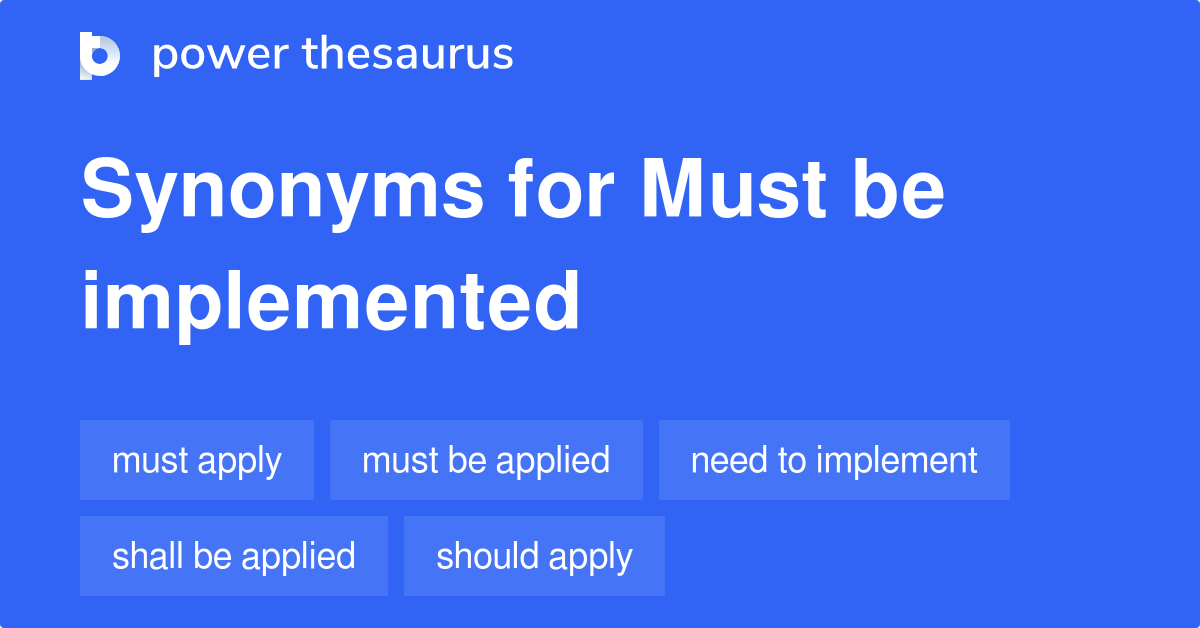 Must Be Implemented synonyms 120 Words and Phrases for Must Be