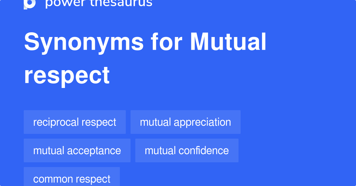 Mutual Respect Synonyms 57 Words And Phrases For Mutual Respect