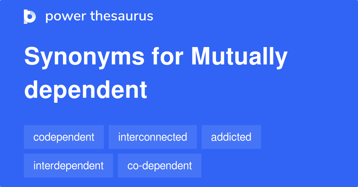 What Is A Synonym For Mutually Dependent