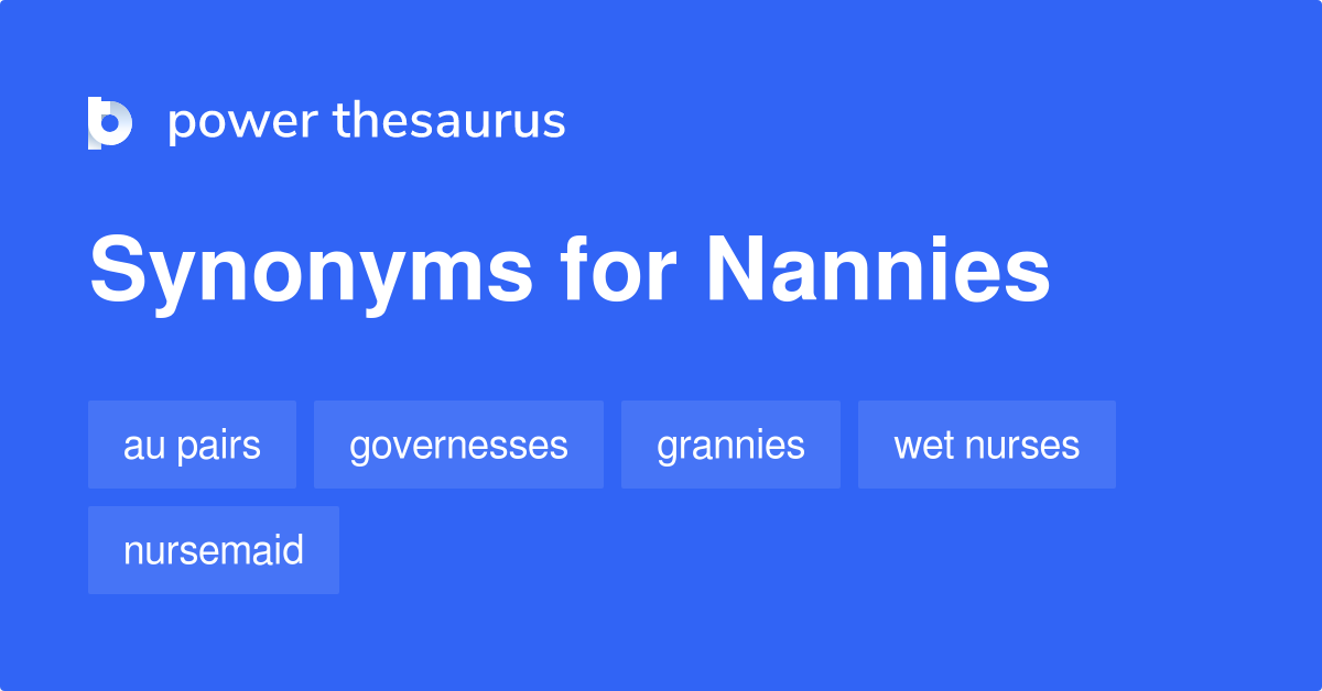 Nannies synonyms - 55 Words and Phrases for Nannies