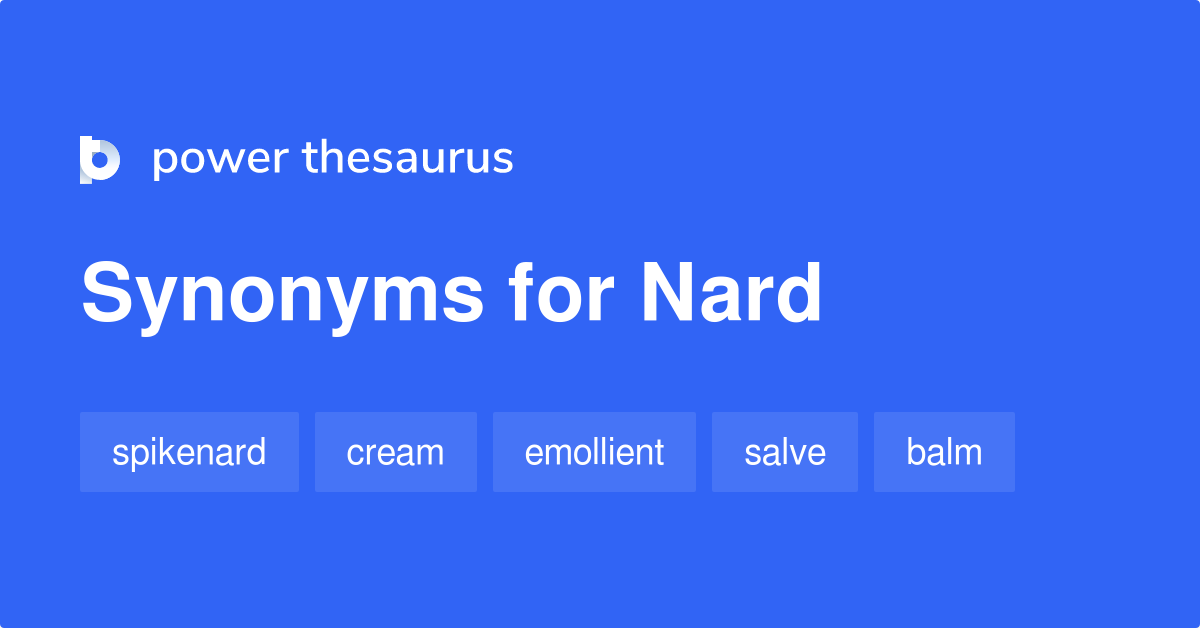 Nard Synonyms 61 Words And Phrases For Nard