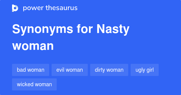 nasty-woman-synonyms-173-words-and-phrases-for-nasty-woman