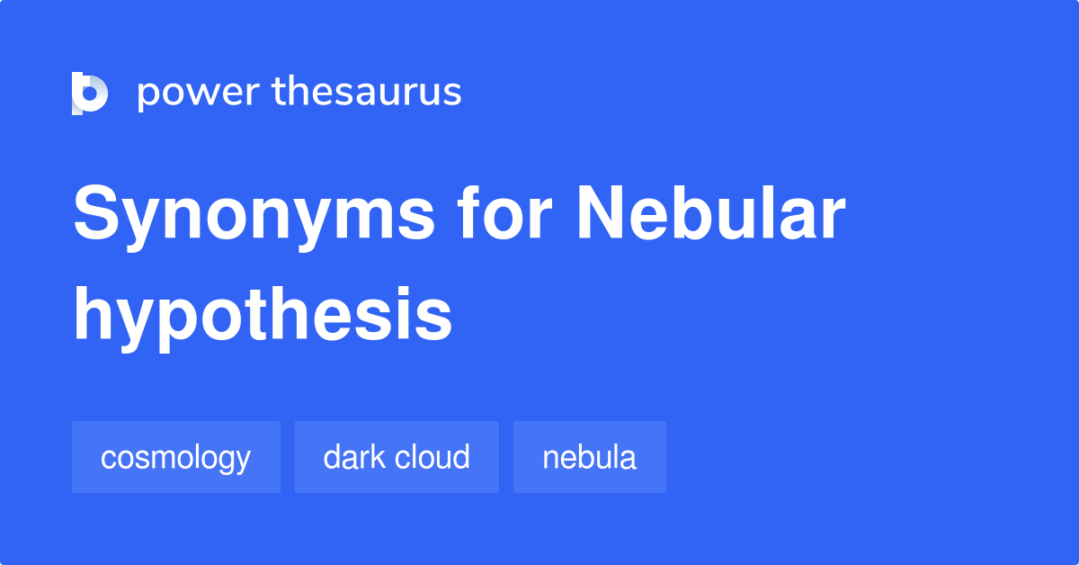 synonym for nebular hypothesis