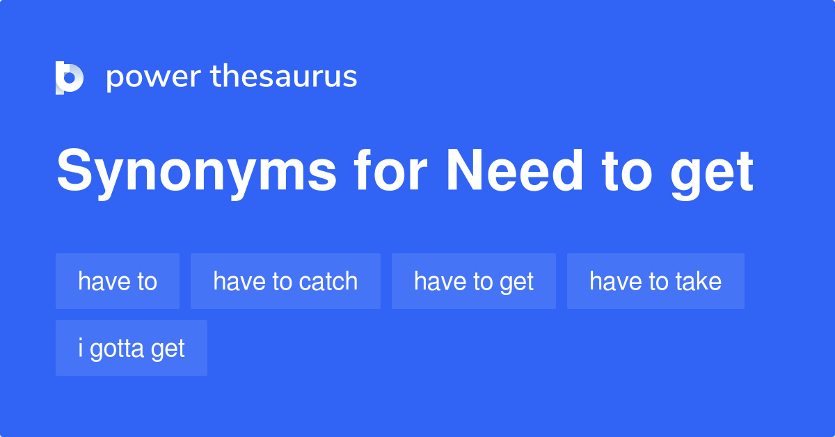 need-to-get-synonyms-204-words-and-phrases-for-need-to-get