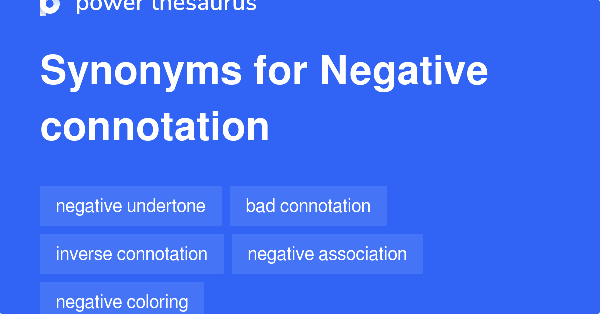 Negative Connotation Synonyms 25 Words And Phrases For Negative Connotation