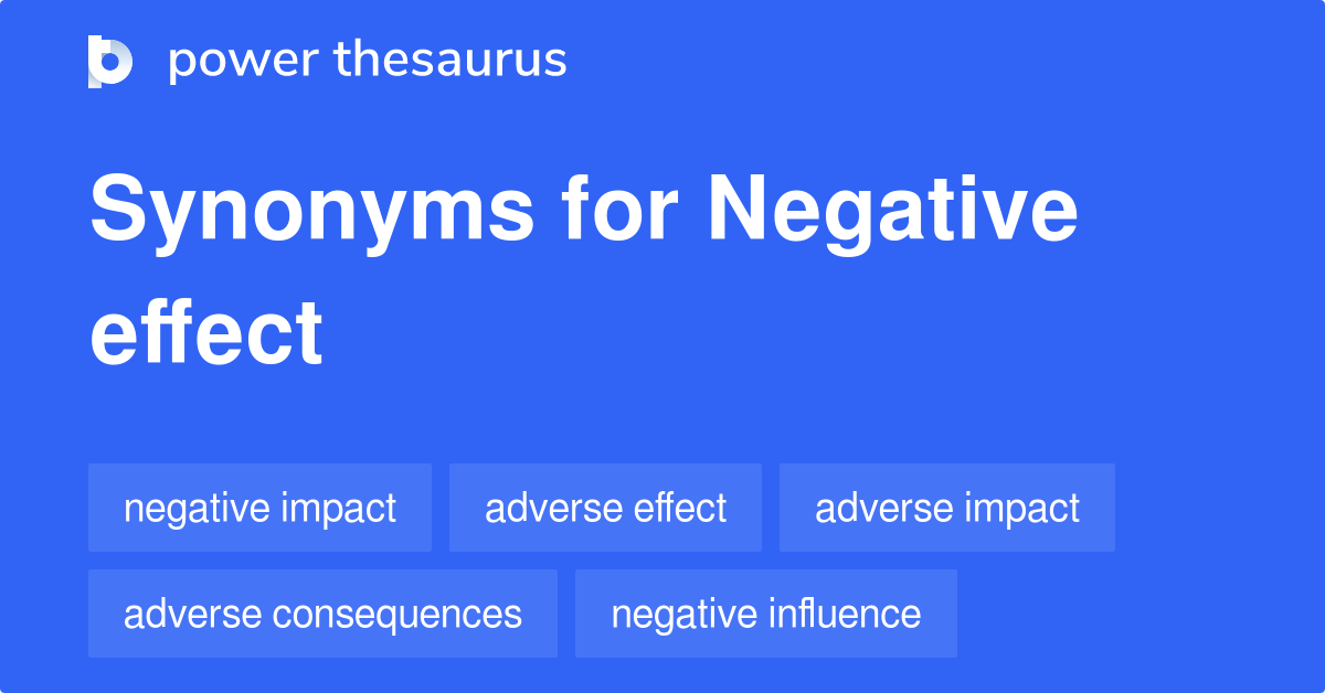 Negative Effect Synonyms 353 Words And Phrases For Negative Effect