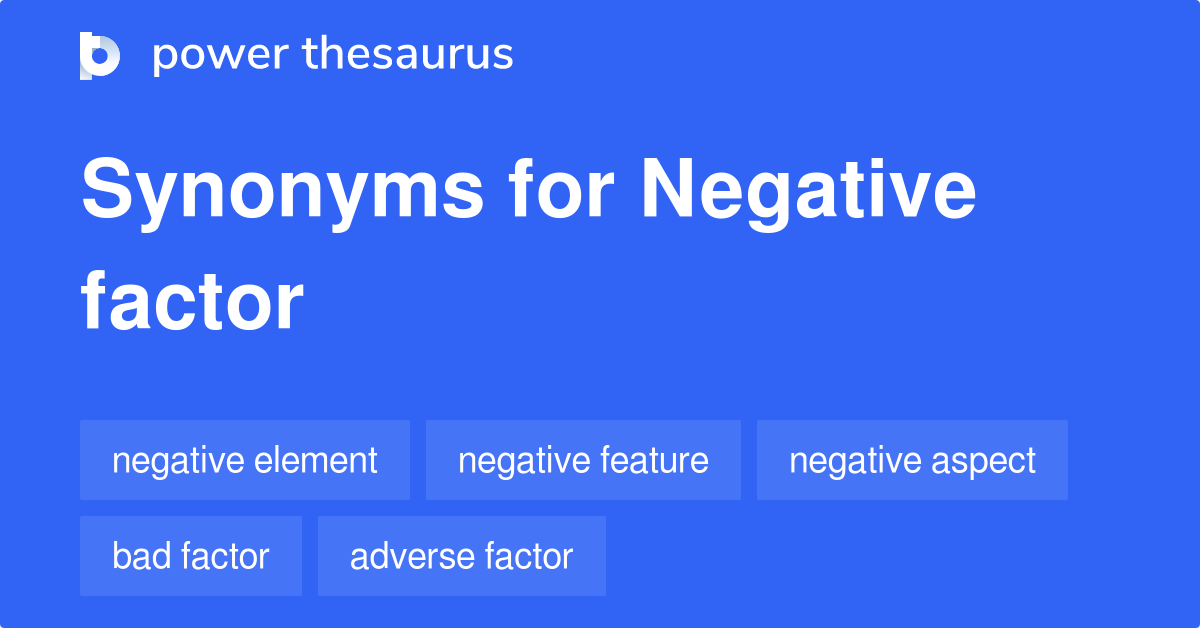 negative-factor-synonyms-103-words-and-phrases-for-negative-factor