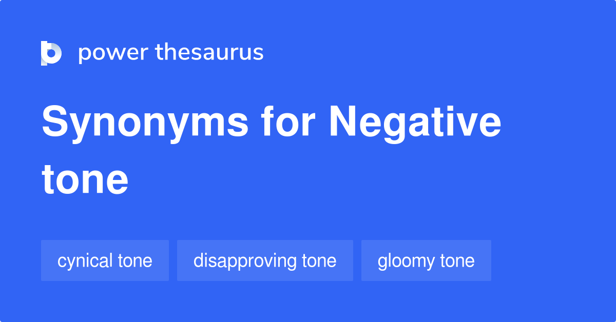 Negative Tone Synonyms 100 Words And Phrases For Negative Tone