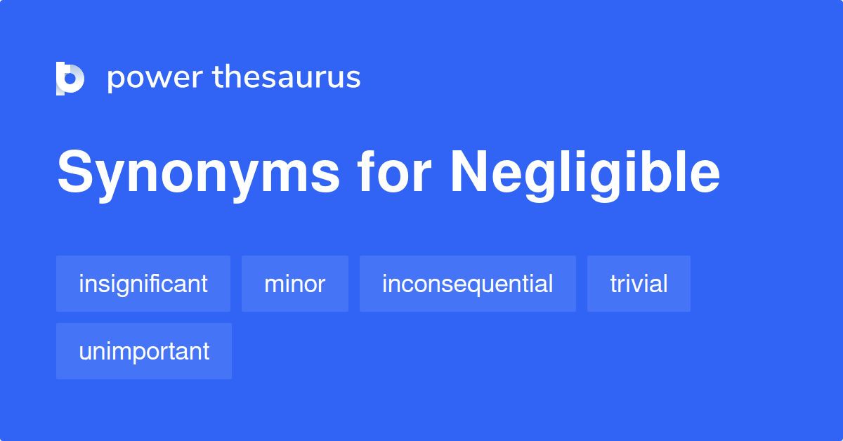 Which Is The Closest Synonym For The Word Negligible