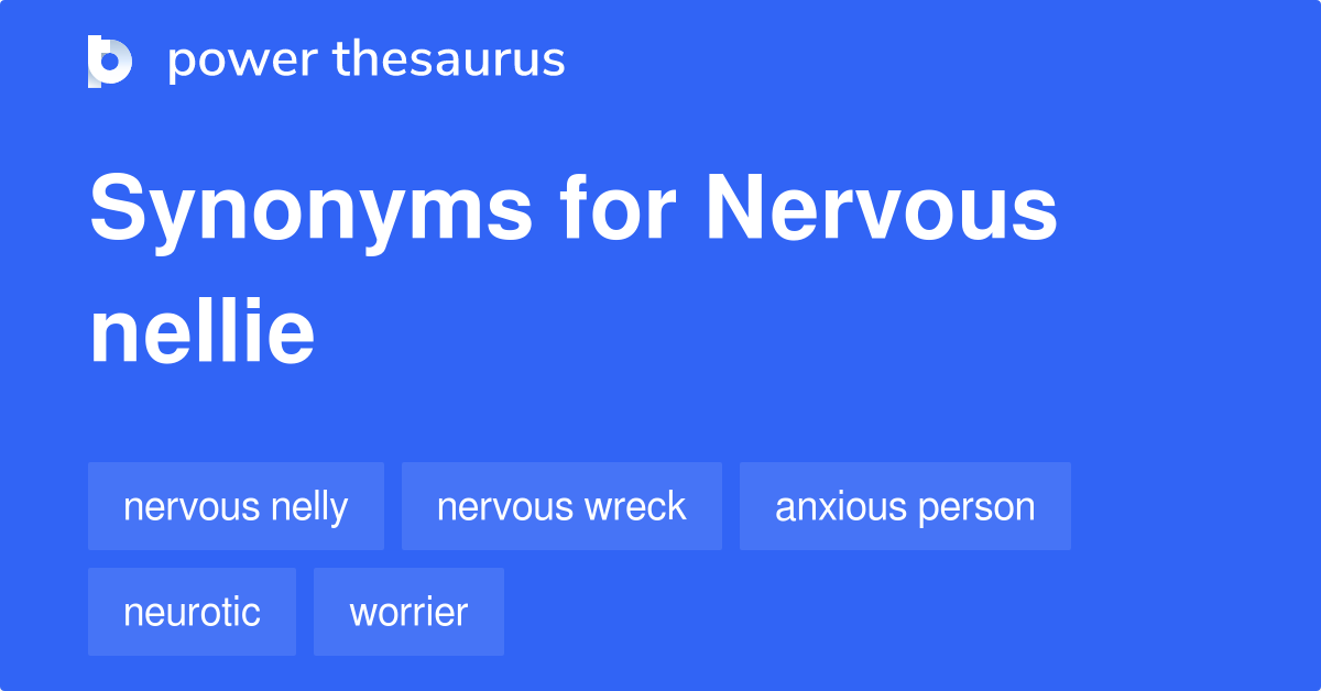 nervous-nellie-synonyms-293-words-and-phrases-for-nervous-nellie