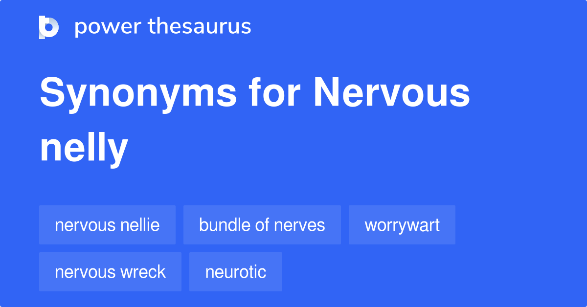 nervous-nelly-synonyms-32-words-and-phrases-for-nervous-nelly