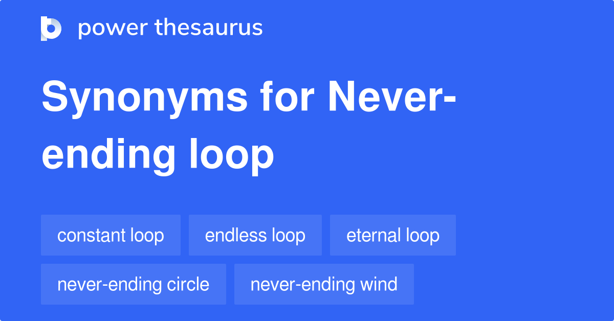 never-ending-loop-synonyms-96-words-and-phrases-for-never-ending-loop