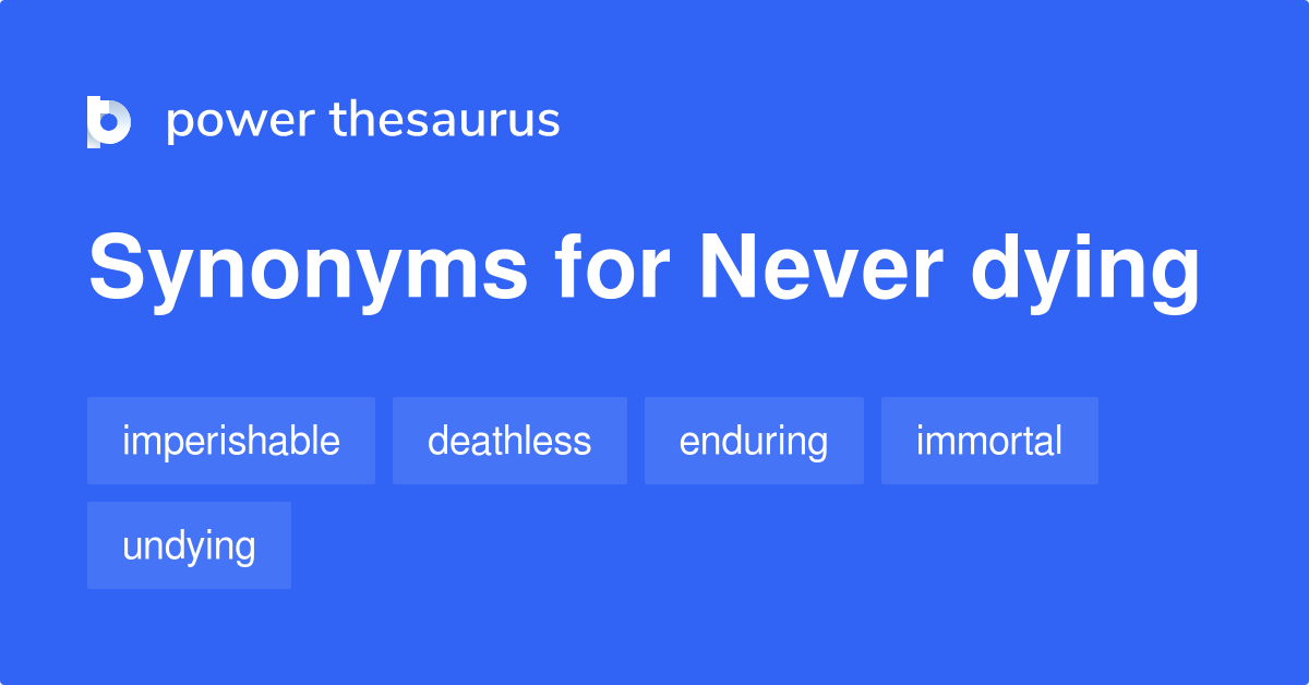 never-dying-synonyms-34-words-and-phrases-for-never-dying