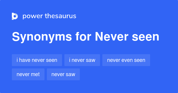 never-seen-synonyms-96-words-and-phrases-for-never-seen