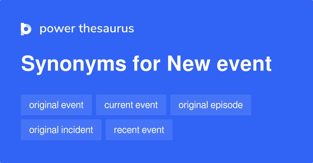 New Event synonyms 77 Words and Phrases for New Event