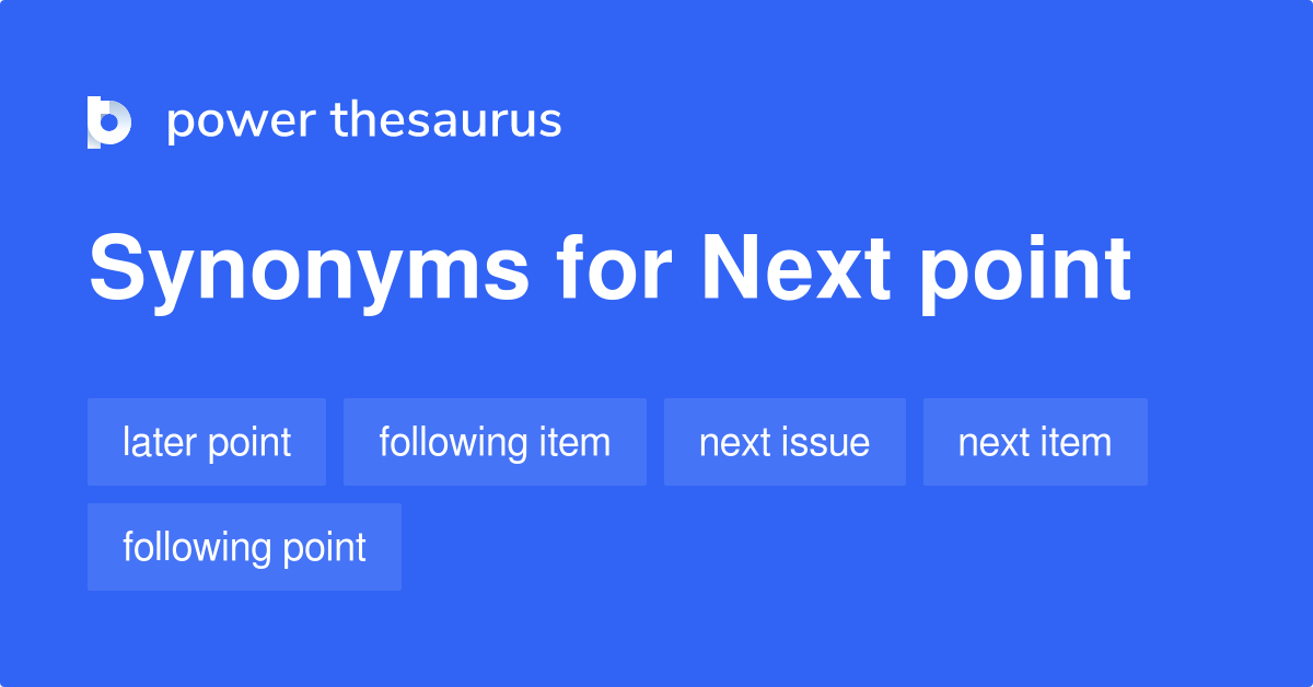 next-point-synonyms-208-words-and-phrases-for-next-point