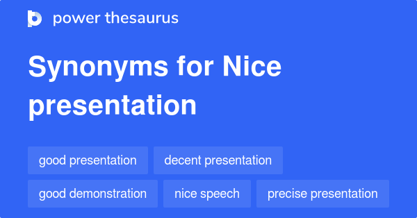 Synonyms for Nice presentation