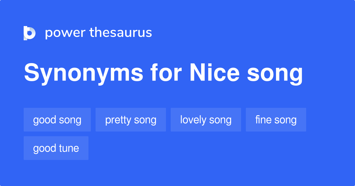 Nice Song synonyms - 55 Words and Phrases for Nice Song