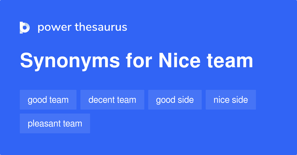 Nice Team Synonyms 41 Words And Phrases For Nice Team