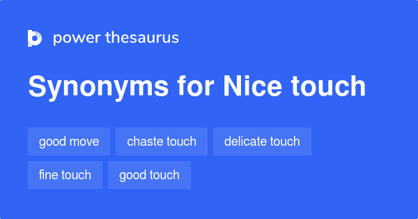 Nice Touch synonyms - 147 Words and Phrases for Nice Touch