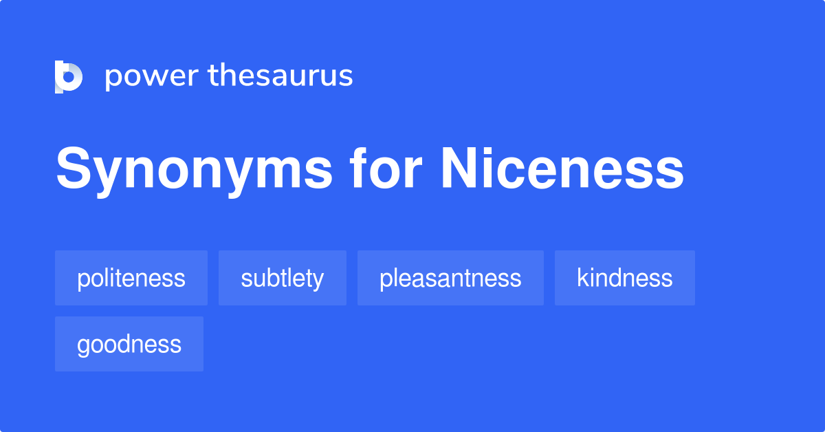 Niceness synonyms - 329 Words and Phrases for Niceness