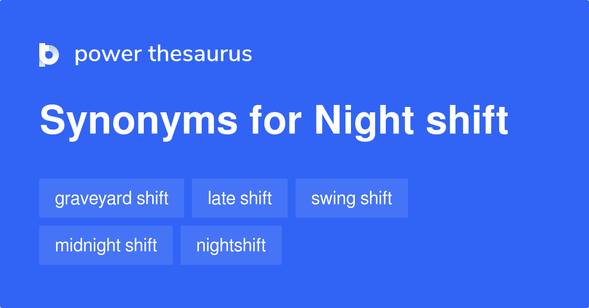 What is the colloquial name for night shifts? What is their