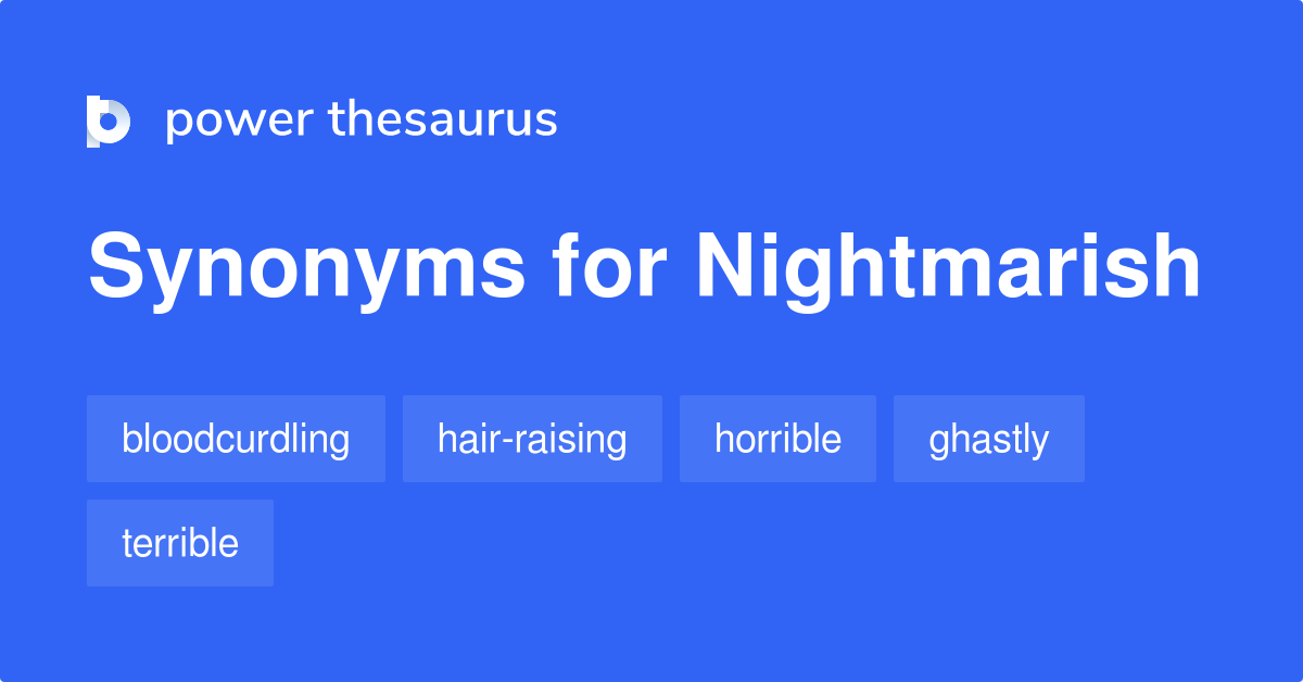 nightmarish-synonyms-530-words-and-phrases-for-nightmarish