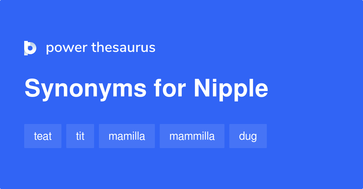 Nipple Synonyms. Similar word for Nipple.