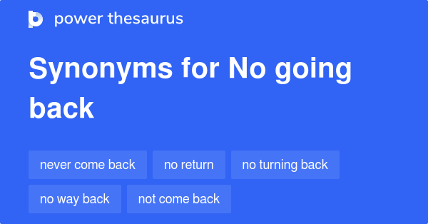 no-going-back-synonyms-64-words-and-phrases-for-no-going-back