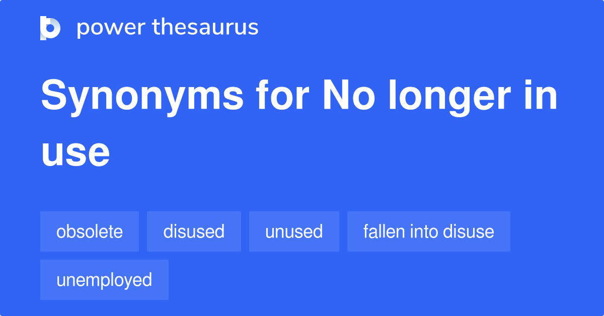 no-longer-in-use-synonyms-298-words-and-phrases-for-no-longer-in-use