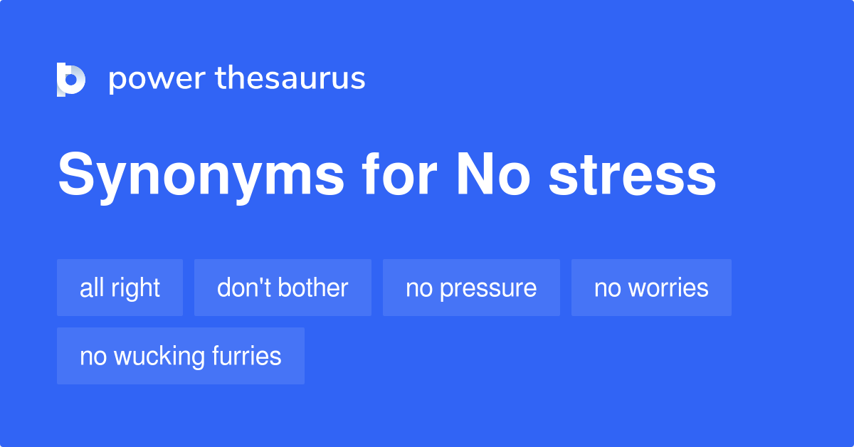 No Stress synonyms - 160 Words and Phrases for No Stress