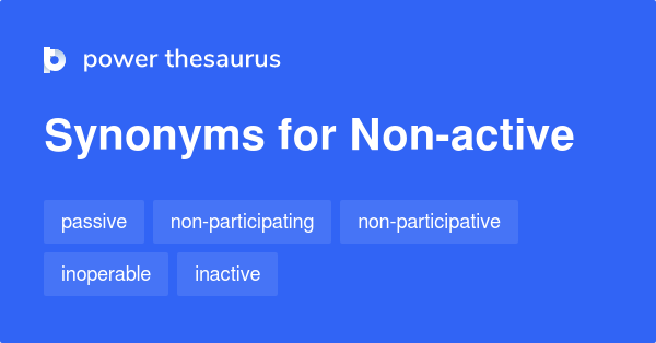  Non active Synonyms 151 Words And Phrases For Non active