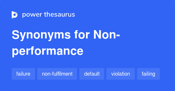 non-performance-synonyms-90-words-and-phrases-for-non-performance