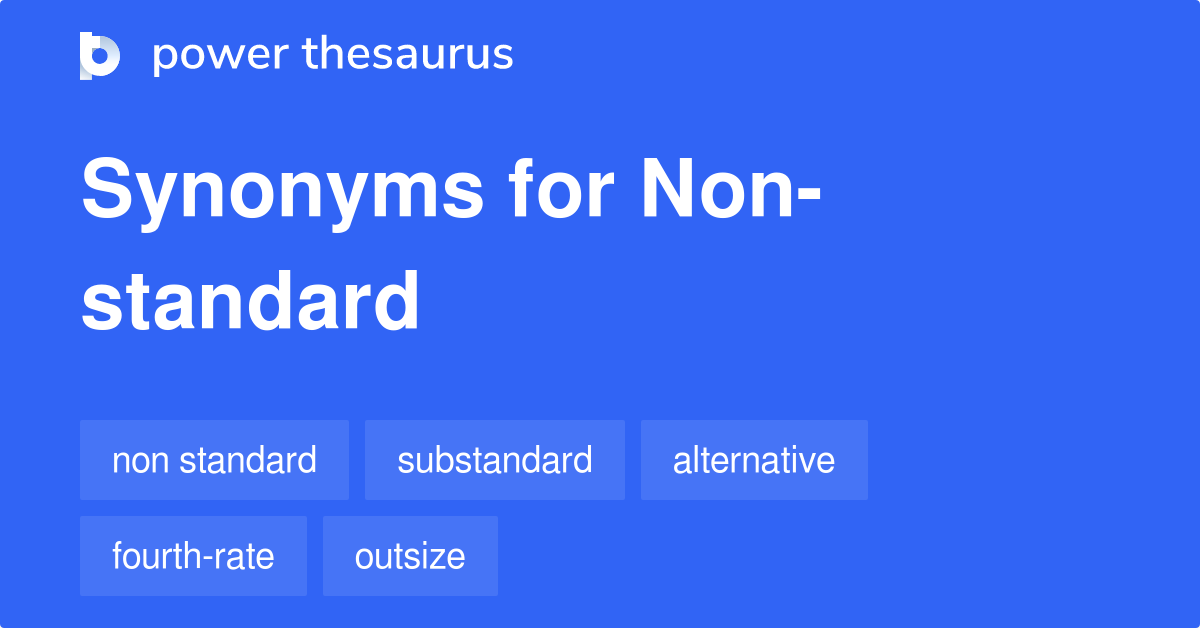 Non standard Synonyms 179 Words And Phrases For Non standard