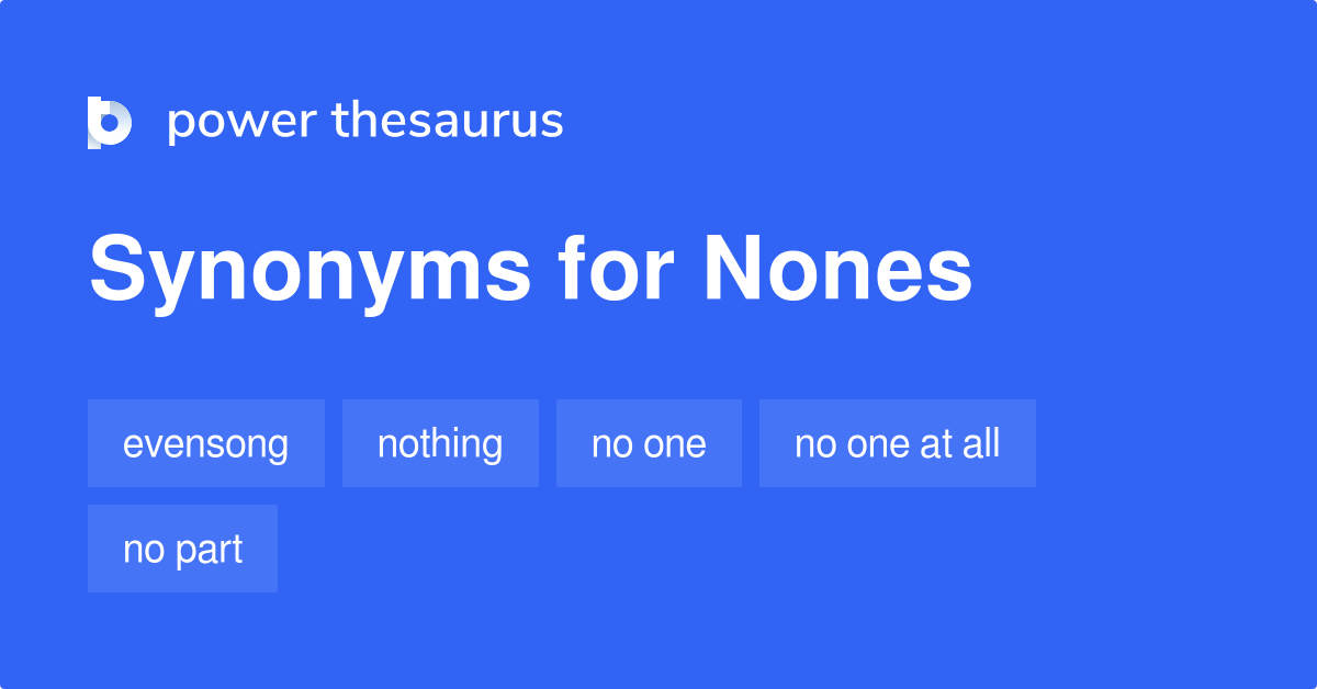 Nones Synonyms Words And Phrases For Nones