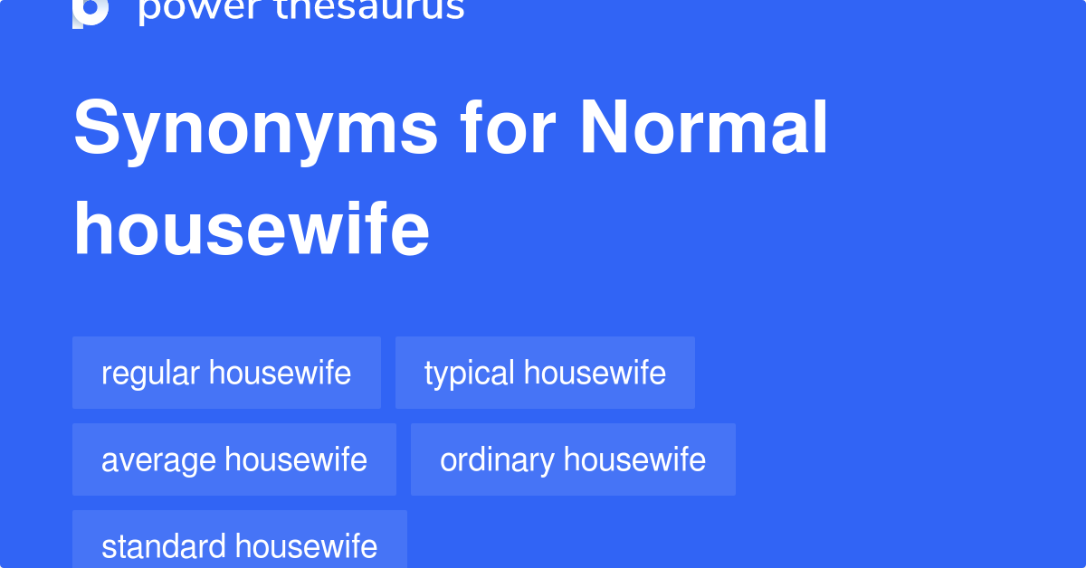 Normal Housewife synonyms 10 Words and Phrases for Normal Housewife