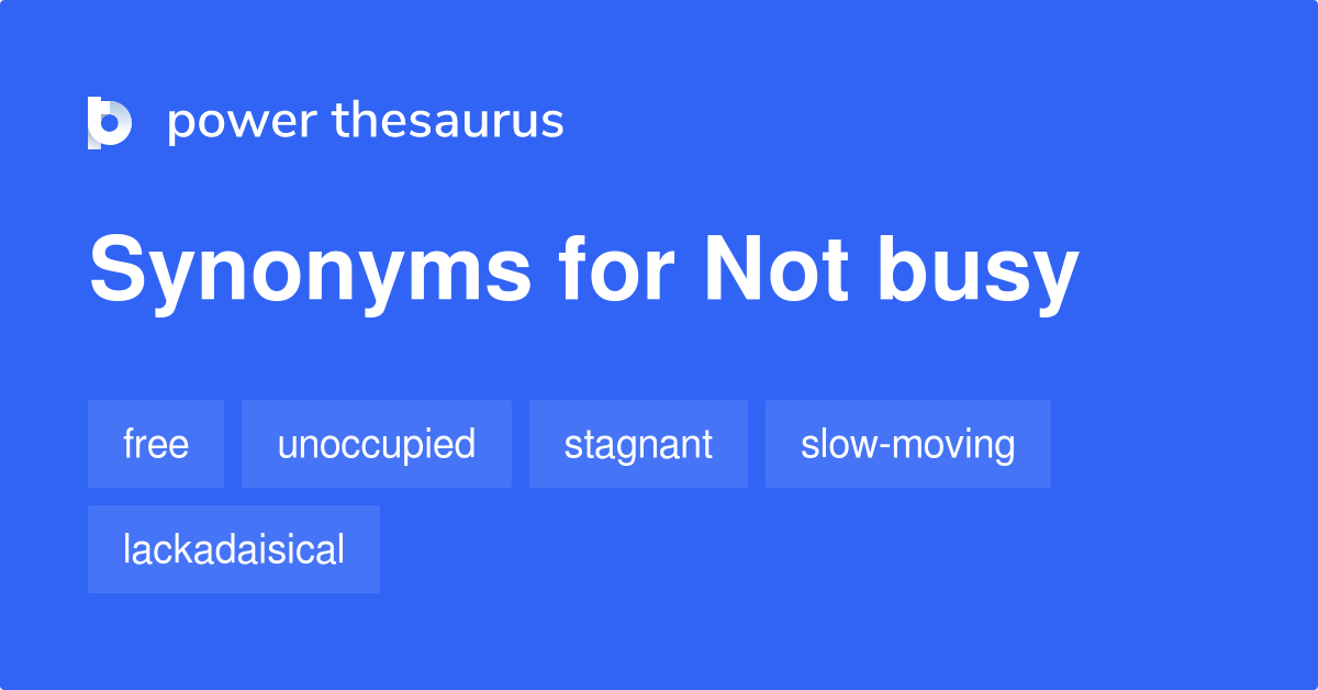 Not Busy Synonyms Adjective