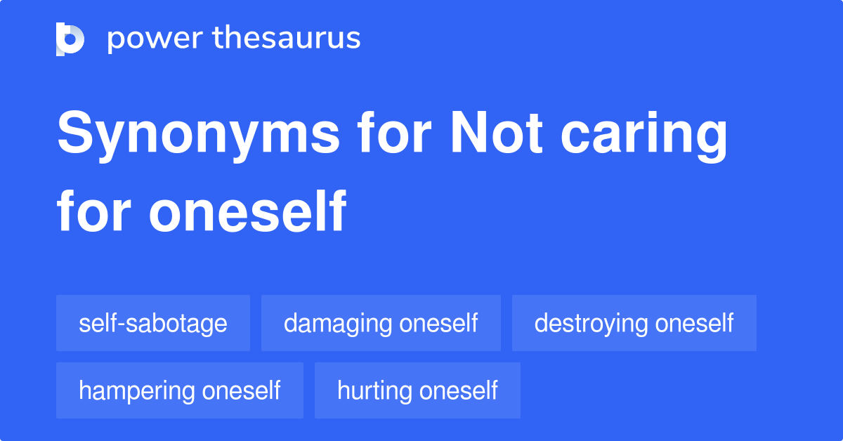 not-caring-for-oneself-synonyms-26-words-and-phrases-for-not-caring