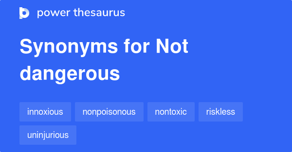 not-dangerous-synonyms-106-words-and-phrases-for-not-dangerous