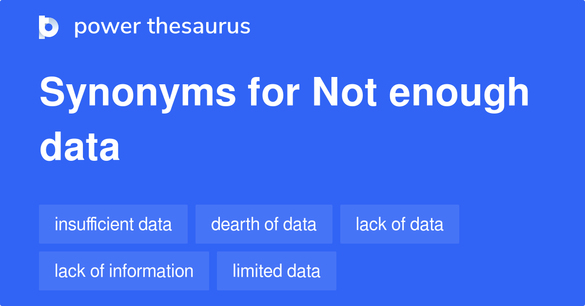 not-enough-data-synonyms-132-words-and-phrases-for-not-enough-data