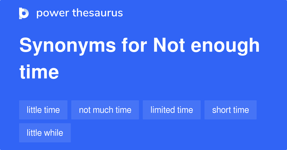 Enough Time Synonym